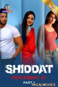 Shiddat Mohabbat Ki (2024) Season 1 Atrangii Hindi Hot WebSeries
